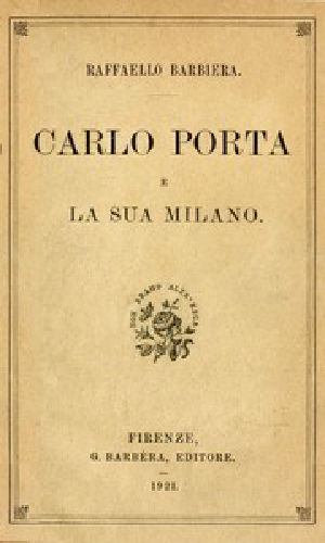 [Gutenberg 56857] • Carlo Porta e la sua Milano